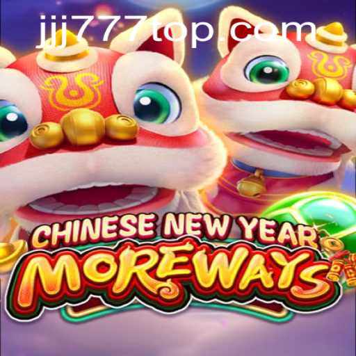 Chinese New Year More Ways: Exploring the Captivating World of JJJ777.COM