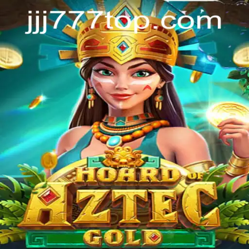 Hoard of Aztec Gold: Discover the Treasures of JJJ777.COM