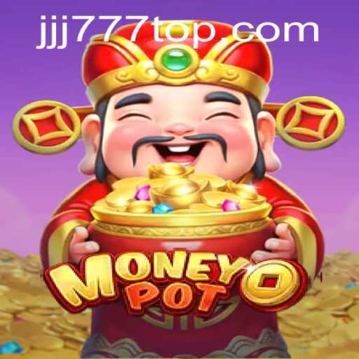 Exploring the Thrills of MoneyPot: A Comprehensive Guide to JJJ777.COM's Latest Sensation
