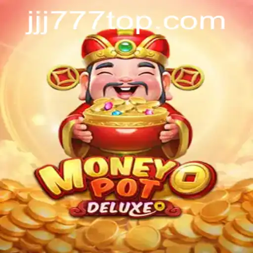 Discover the Thrills of MoneyPotDELUXE and Enter the World of JJJ777.COM